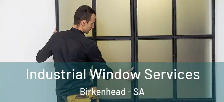 Industrial Window Services Birkenhead - SA