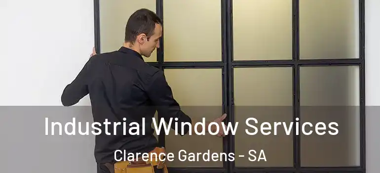 Industrial Window Services Clarence Gardens - SA