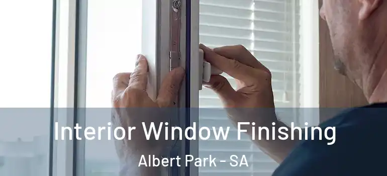  Interior Window Finishing Albert Park - SA