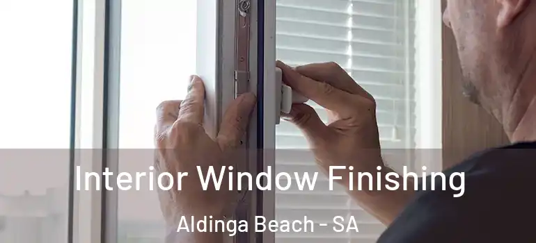  Interior Window Finishing Aldinga Beach - SA