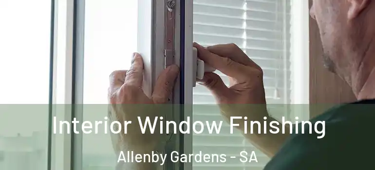 Interior Window Finishing Allenby Gardens - SA