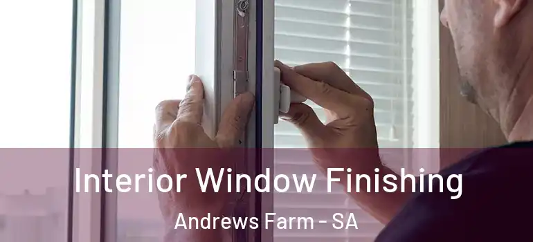 Interior Window Finishing Andrews Farm - SA