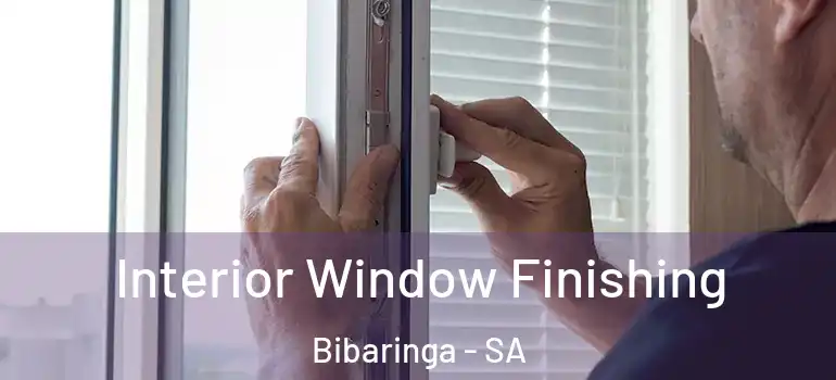 Interior Window Finishing Bibaringa - SA