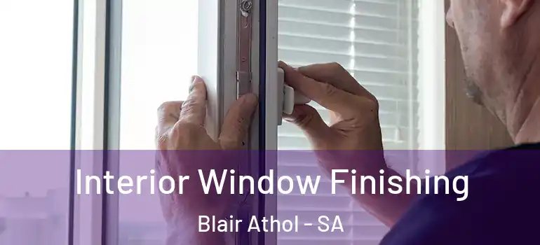  Interior Window Finishing Blair Athol - SA