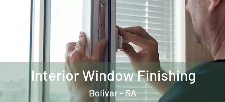  Interior Window Finishing Bolivar - SA