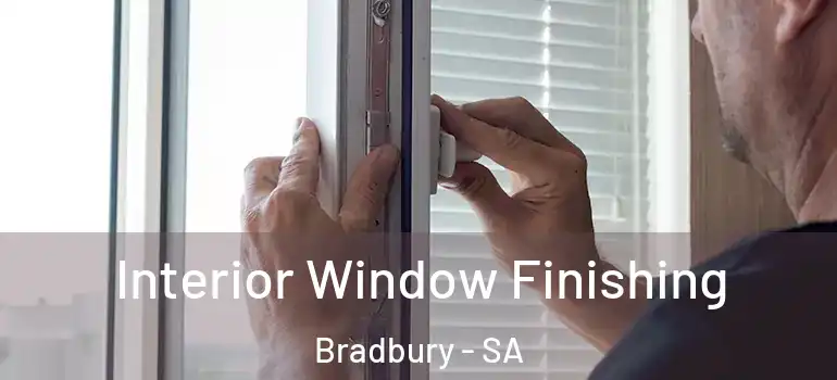 Interior Window Finishing Bradbury - SA