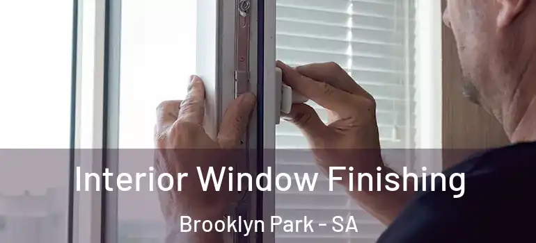 Interior Window Finishing Brooklyn Park - SA