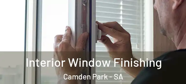 Interior Window Finishing Camden Park - SA