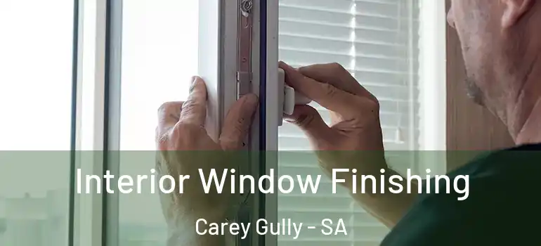  Interior Window Finishing Carey Gully - SA