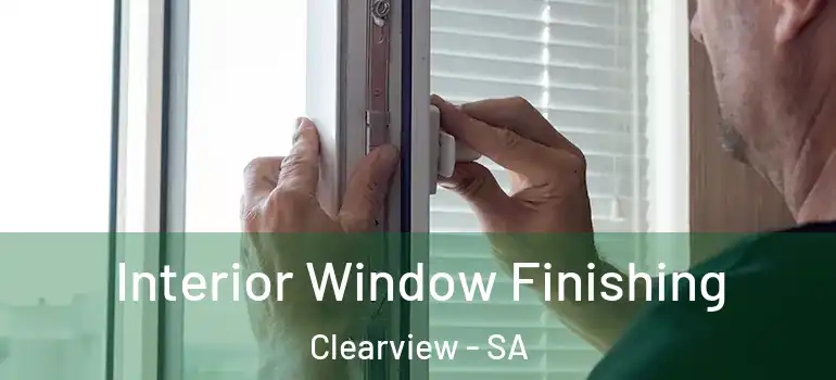  Interior Window Finishing Clearview - SA
