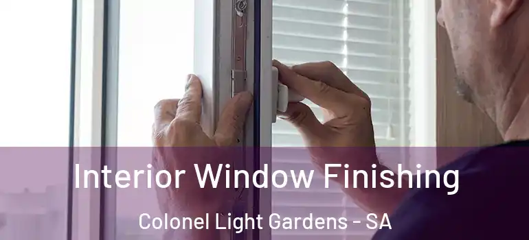 Interior Window Finishing Colonel Light Gardens - SA