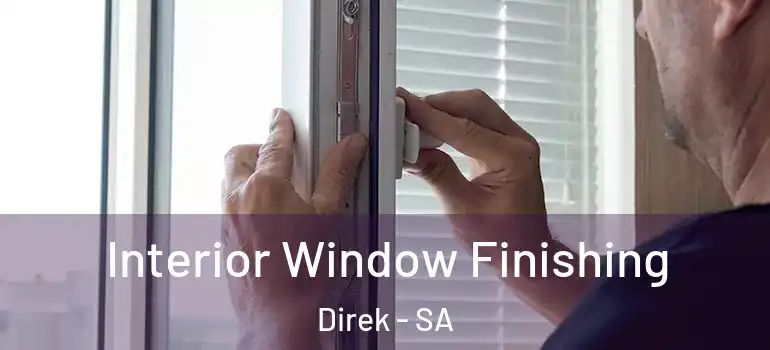 Interior Window Finishing Direk - SA