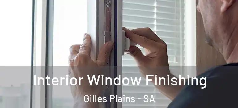Interior Window Finishing Gilles Plains - SA