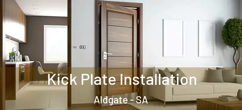 Kick Plate Installation Aldgate - SA
