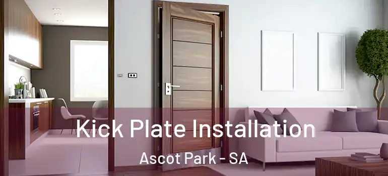  Kick Plate Installation Ascot Park - SA