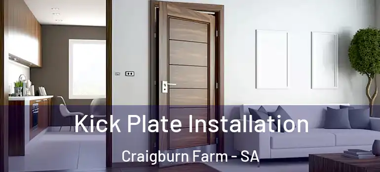 Kick Plate Installation Craigburn Farm - SA