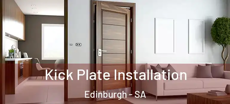 Kick Plate Installation Edinburgh - SA