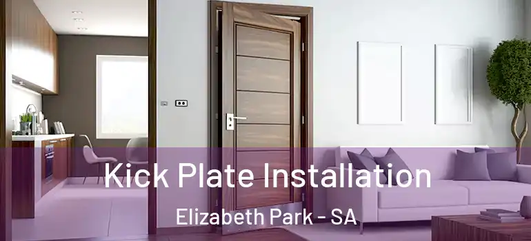 Kick Plate Installation Elizabeth Park - SA