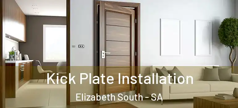 Kick Plate Installation Elizabeth South - SA