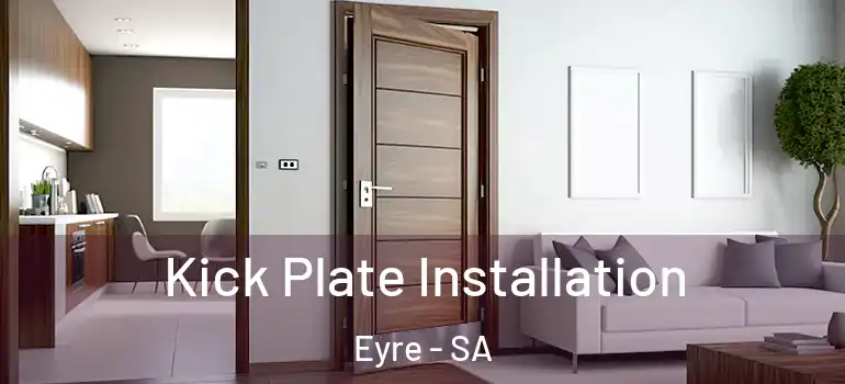 Kick Plate Installation Eyre - SA