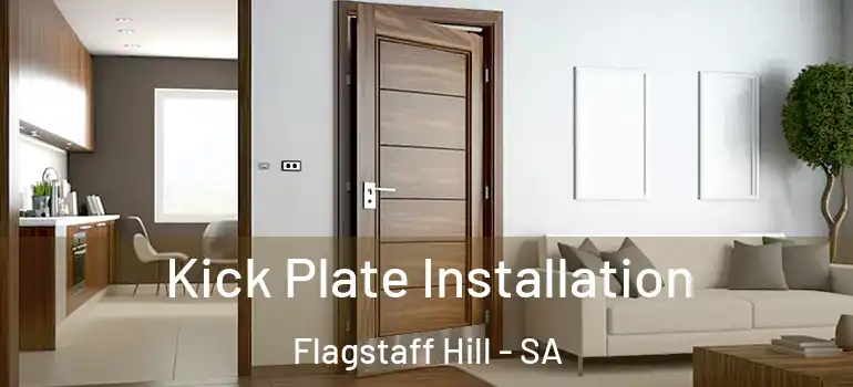 Kick Plate Installation Flagstaff Hill - SA