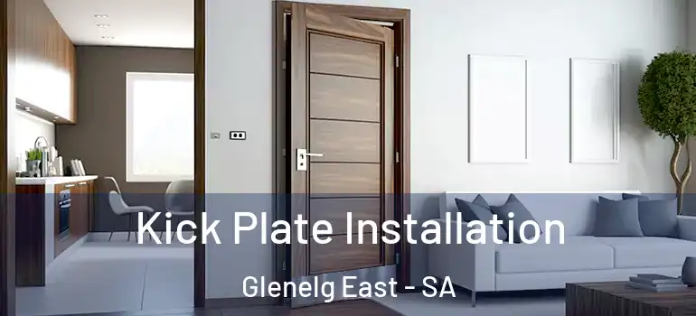 Kick Plate Installation Glenelg East - SA