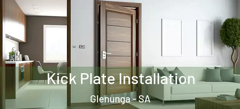 Kick Plate Installation Glenunga - SA