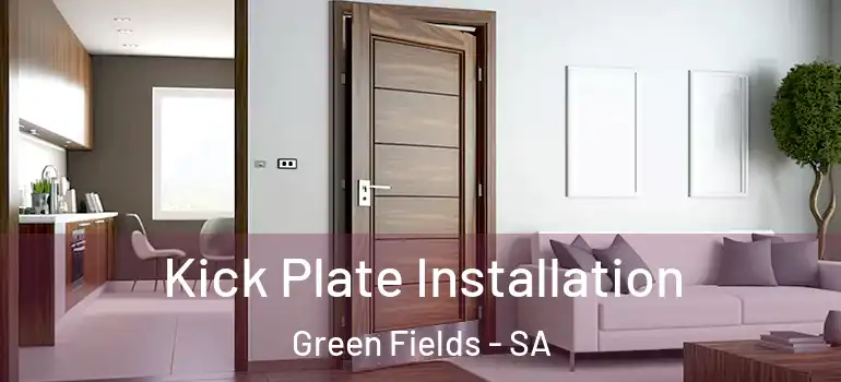 Kick Plate Installation Green Fields - SA