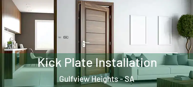 Kick Plate Installation Gulfview Heights - SA