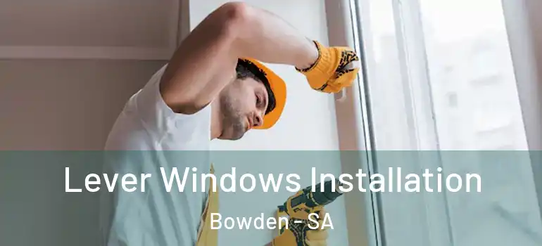 Lever Windows Installation Bowden - SA