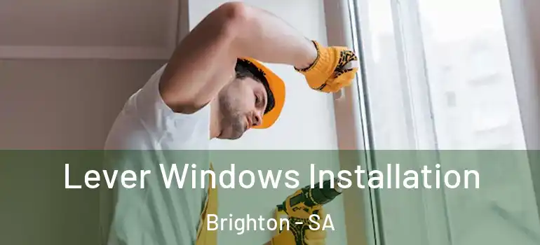 Lever Windows Installation Brighton - SA
