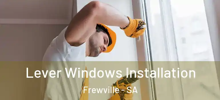 Lever Windows Installation Frewville - SA