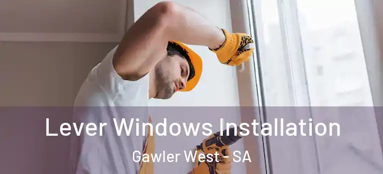 Lever Windows Installation Gawler West - SA