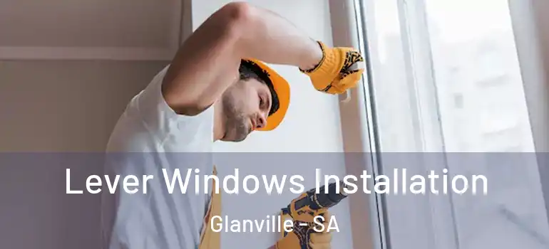  Lever Windows Installation Glanville - SA