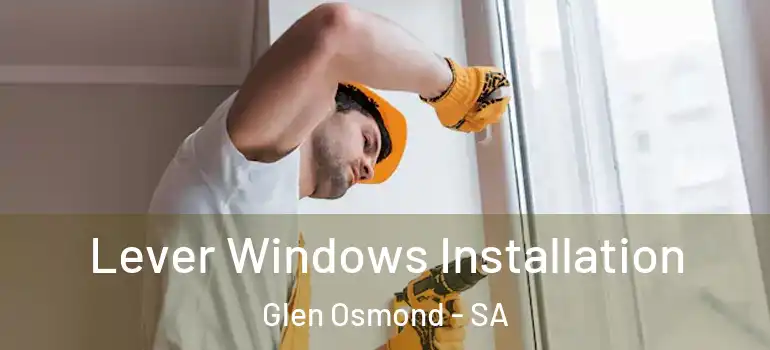 Lever Windows Installation Glen Osmond - SA