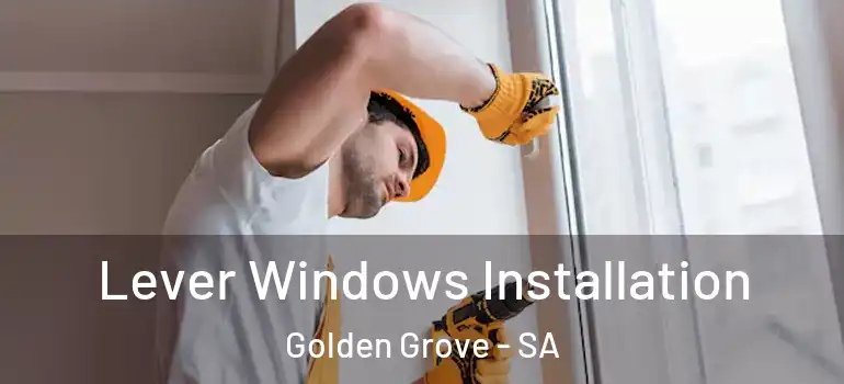 Lever Windows Installation Golden Grove - SA