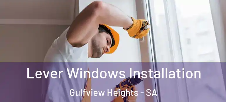 Lever Windows Installation Gulfview Heights - SA