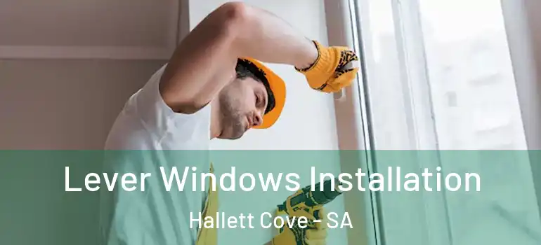 Lever Windows Installation Hallett Cove - SA
