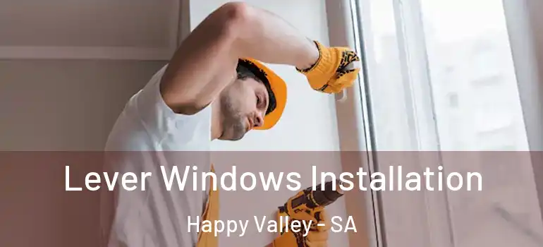 Lever Windows Installation Happy Valley - SA