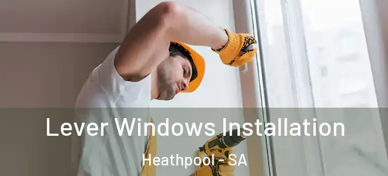 Lever Windows Installation Heathpool - SA