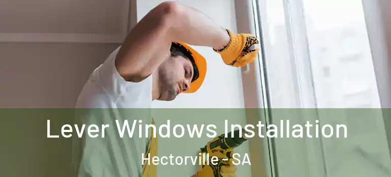 Lever Windows Installation Hectorville - SA