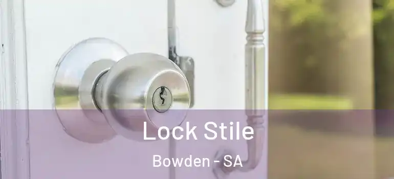 Lock Stile Bowden - SA