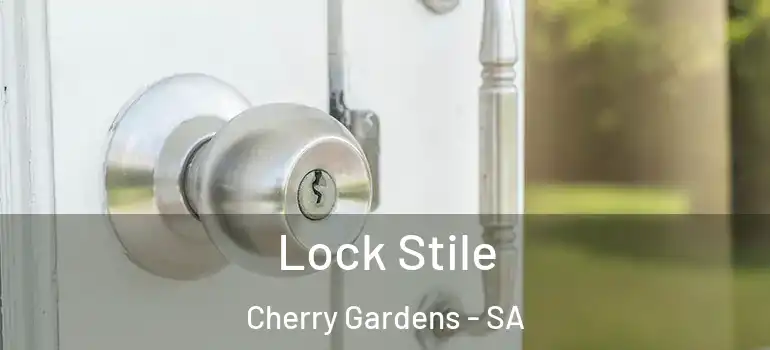 Lock Stile Cherry Gardens - SA