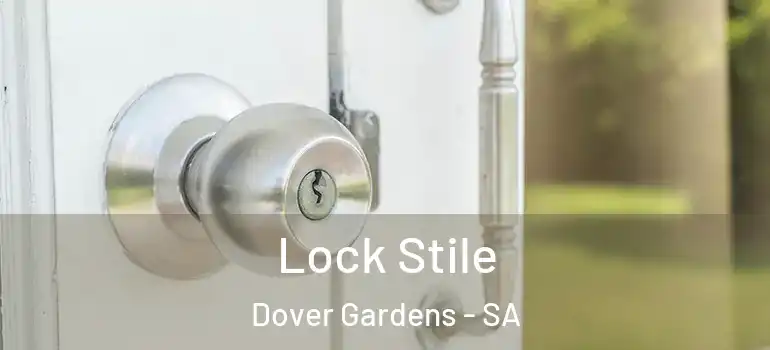 Lock Stile Dover Gardens - SA