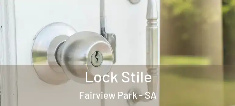 Lock Stile Fairview Park - SA