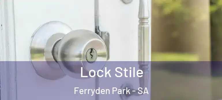 Lock Stile Ferryden Park - SA