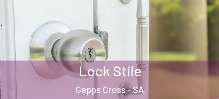 Lock Stile Gepps Cross - SA