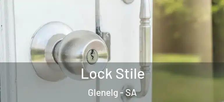 Lock Stile Glenelg - SA