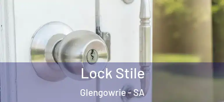 Lock Stile Glengowrie - SA
