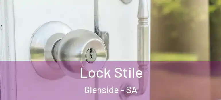 Lock Stile Glenside - SA
